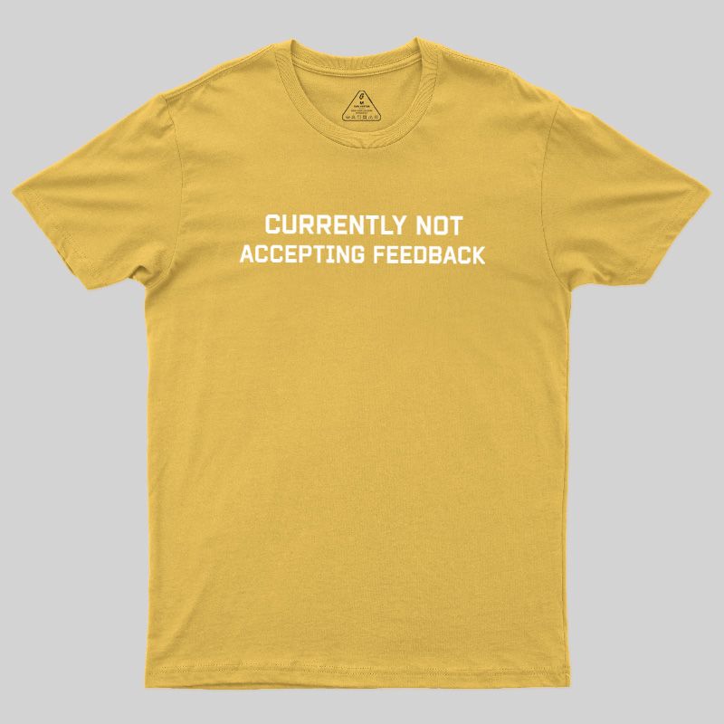 Currently Not Accepting Feedback Geek T-Shirt
