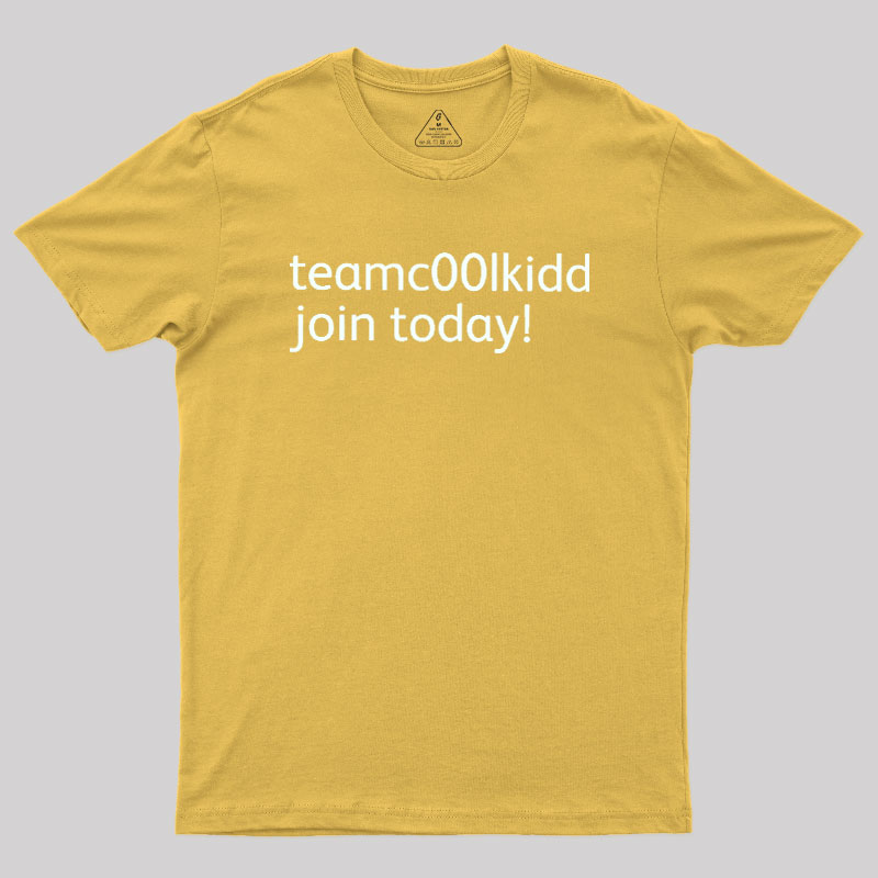 Team c00lkidd Join Today Geek T-Shirt