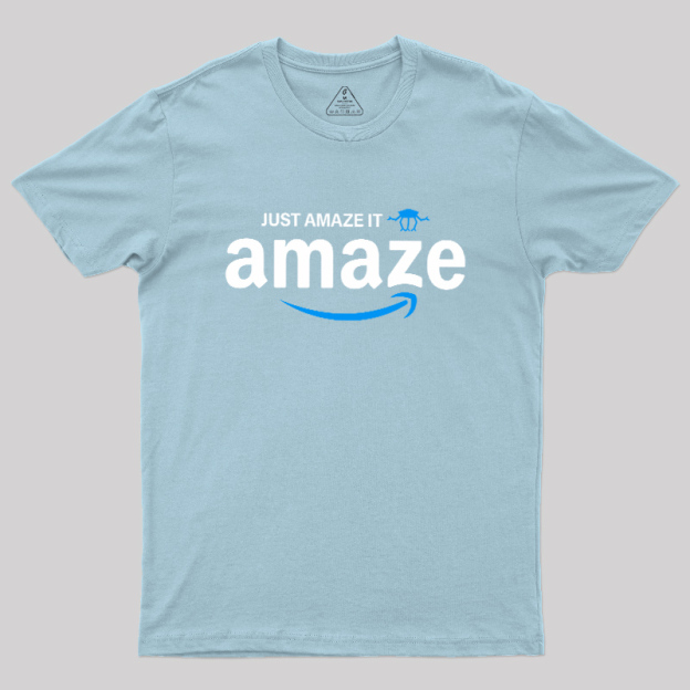 Just Amaze It Geek T-Shirt