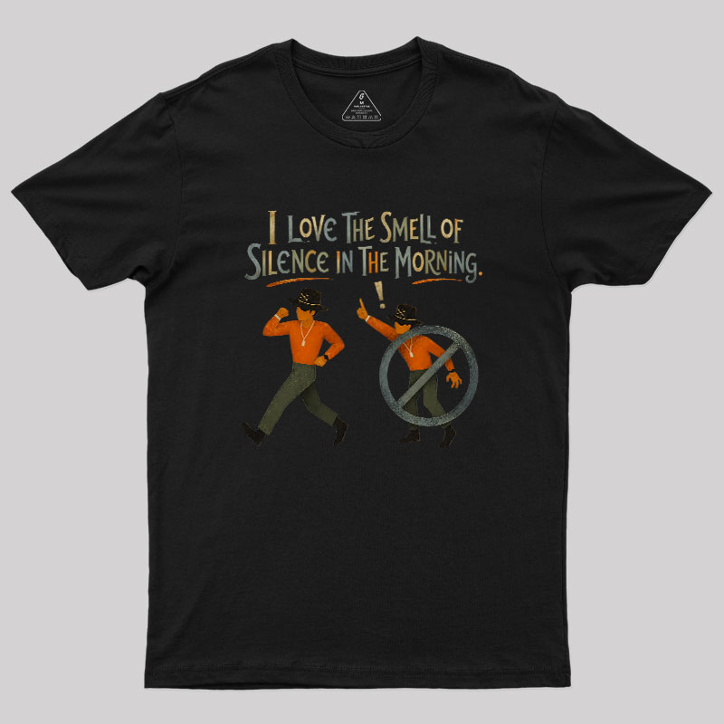 I Love The Smell of Silence In The Morning Geek T-Shirt
