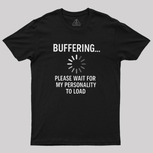 Buffering Personality Geek T-Shirt