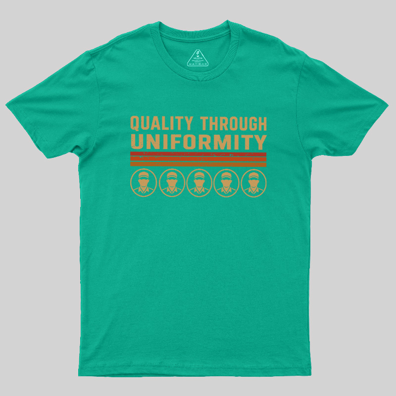 Quality Through Uniformity Geek T-Shirt