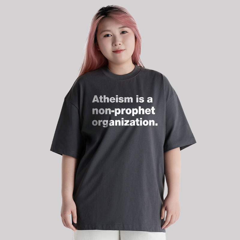 Atheism Is A Non-prophet Organization Unisex Oversized T-shirt
