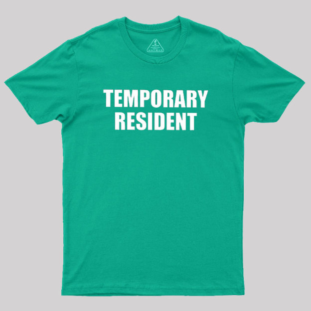 Temporary Resident Geek T-Shirt