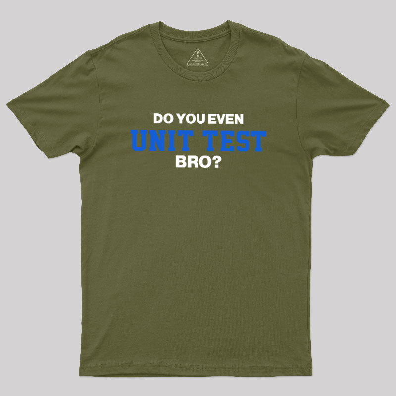 DO YOU EVEN UNIT TEST BRO Geek T-Shirt