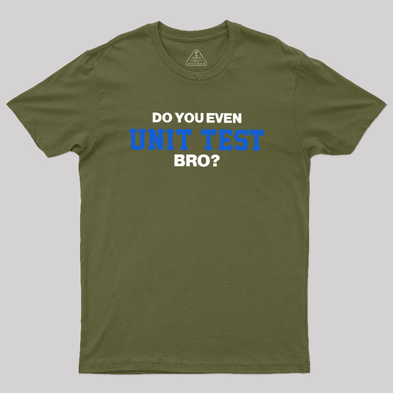 DO YOU EVEN UNIT TEST BRO Geek T-Shirt