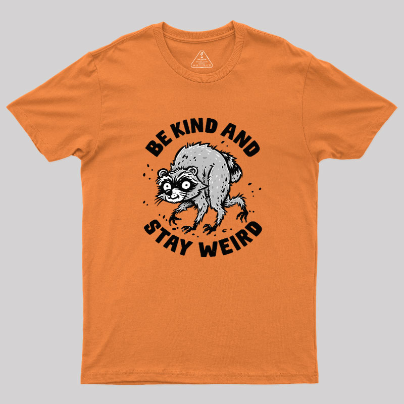 Be Kind And Stay Werid Funny Geek T-Shirt