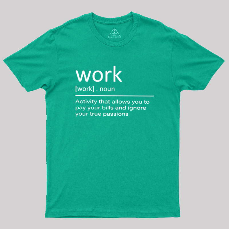 Work Definition Geek T-Shirt