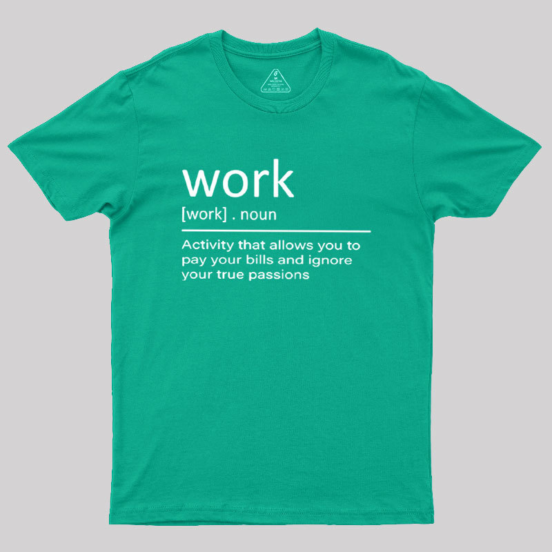 Work Definition Geek T-Shirt