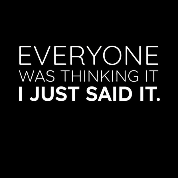 Everyone Was Thinking it I Just Said It Geek T-Shirt