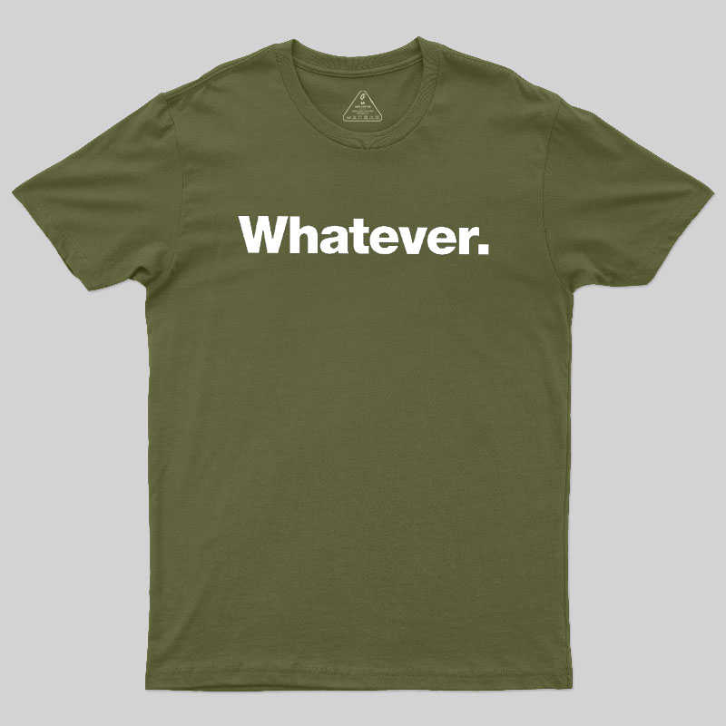 Whatever Geek T-Shirt