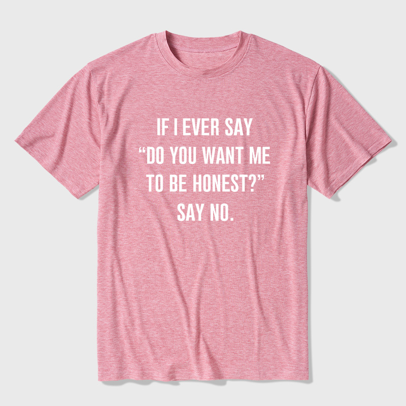 If I Ever Say Ultra Soft Heather Tee