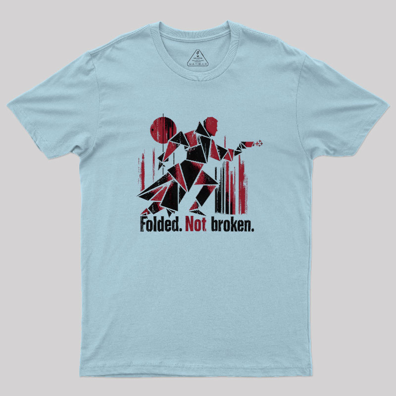 Folded Not Broken Geek T-Shirt