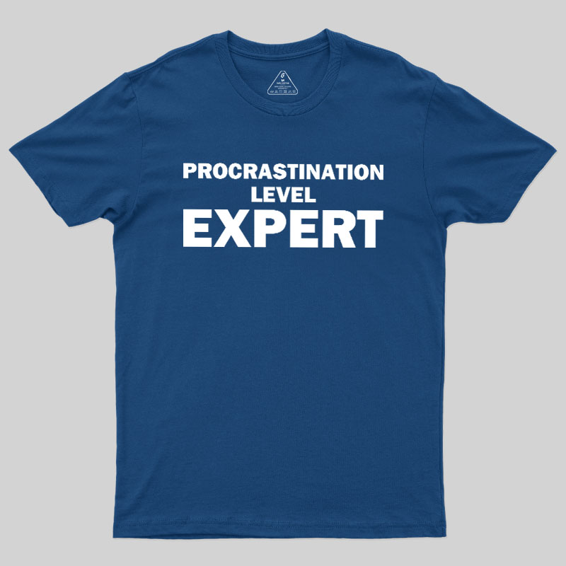 Procrastination level Expert Geek T-Shirt