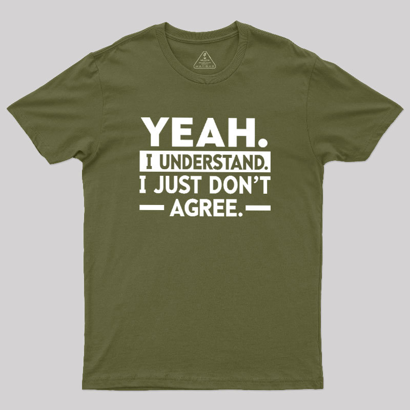 Yeah I Understand Geek T-Shirt