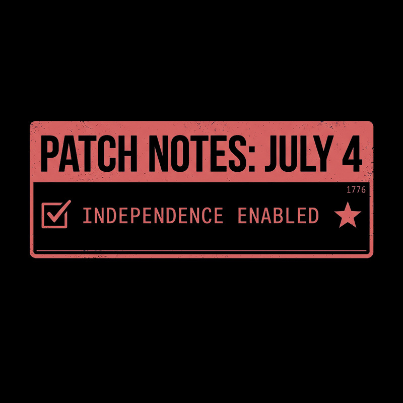 Patch Notes July 4 Independence Enabled Geek T-Shirt