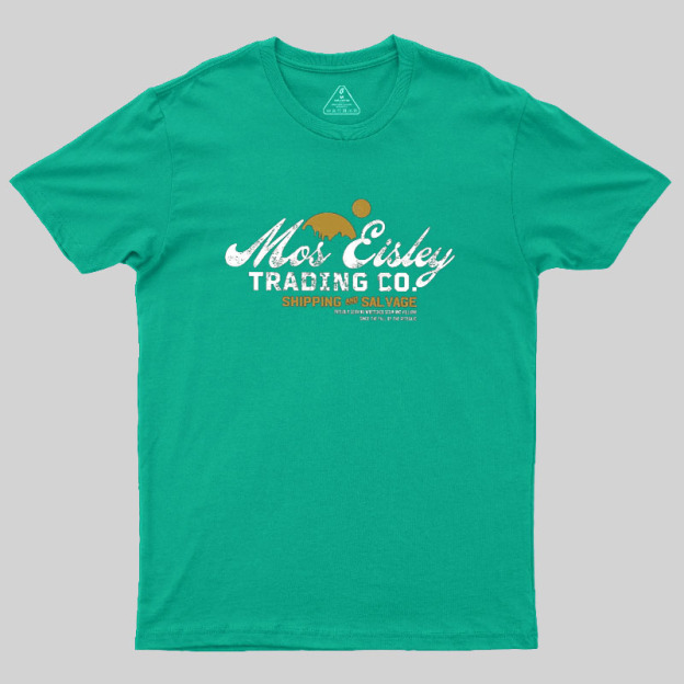 Mos Eisley Trading Co. Geek T-Shirt