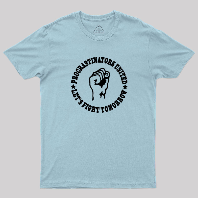 Procrastinators Union Let's Fight Tomorrow Geek T-Shirt