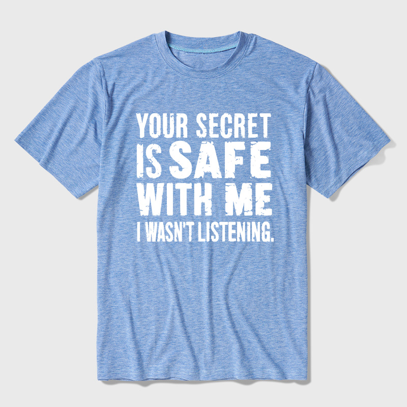 Your Secret Is Safe With Me I Wasn't Listening Ultra Soft Heather Tees