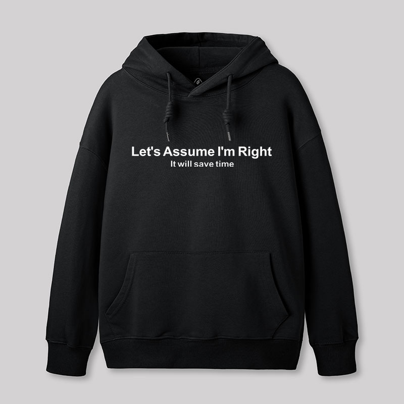 Let's Assume I am Right Geek T-Shirt Geek Hoodie