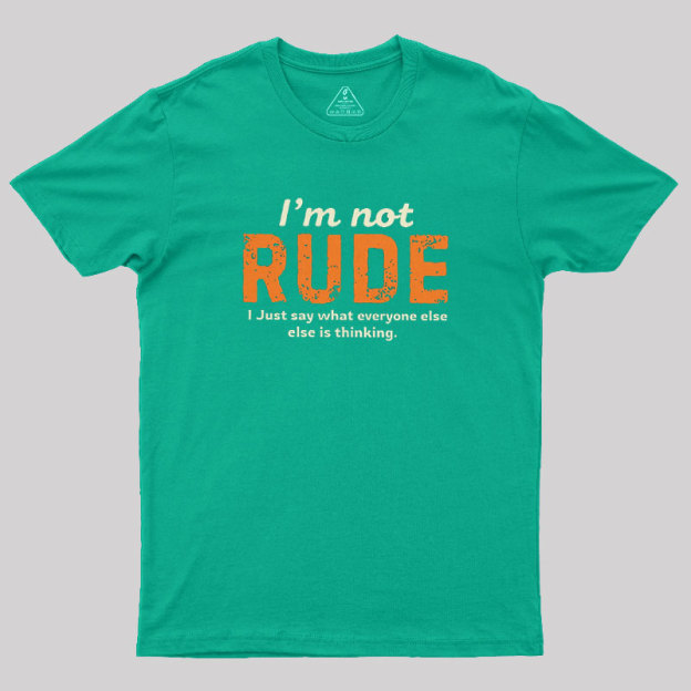 I��m Not Rude Geek T-Shirt