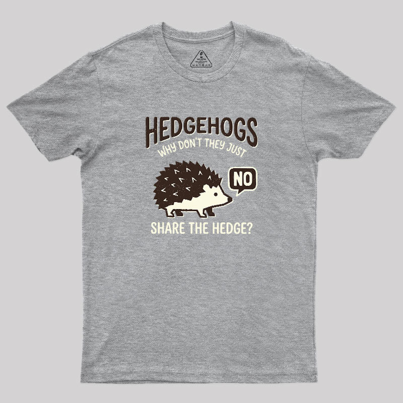 Hedgehogs Cant Share Geek T-Shirt