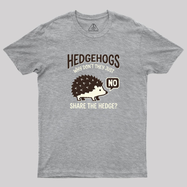 Hedgehogs Cant Share Geek T-Shirt