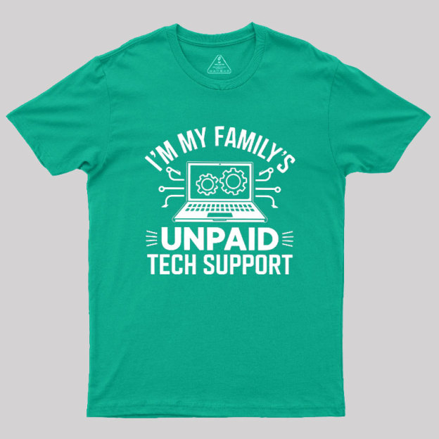 I'm My Family's Unpaid Tech Support Geek T-Shirt
