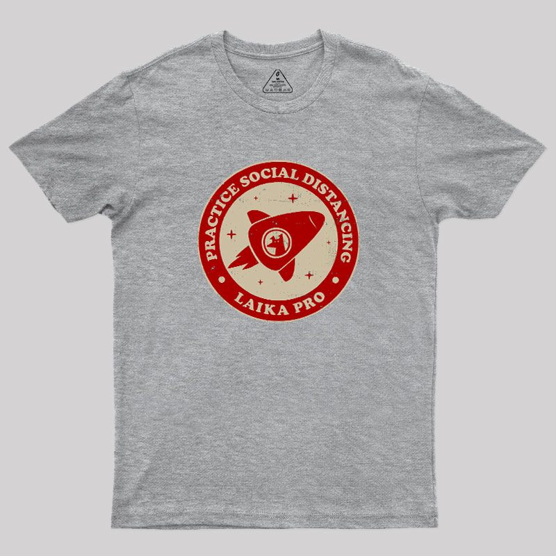 Practice Social Distancing Laika Pro Geek T-Shirt