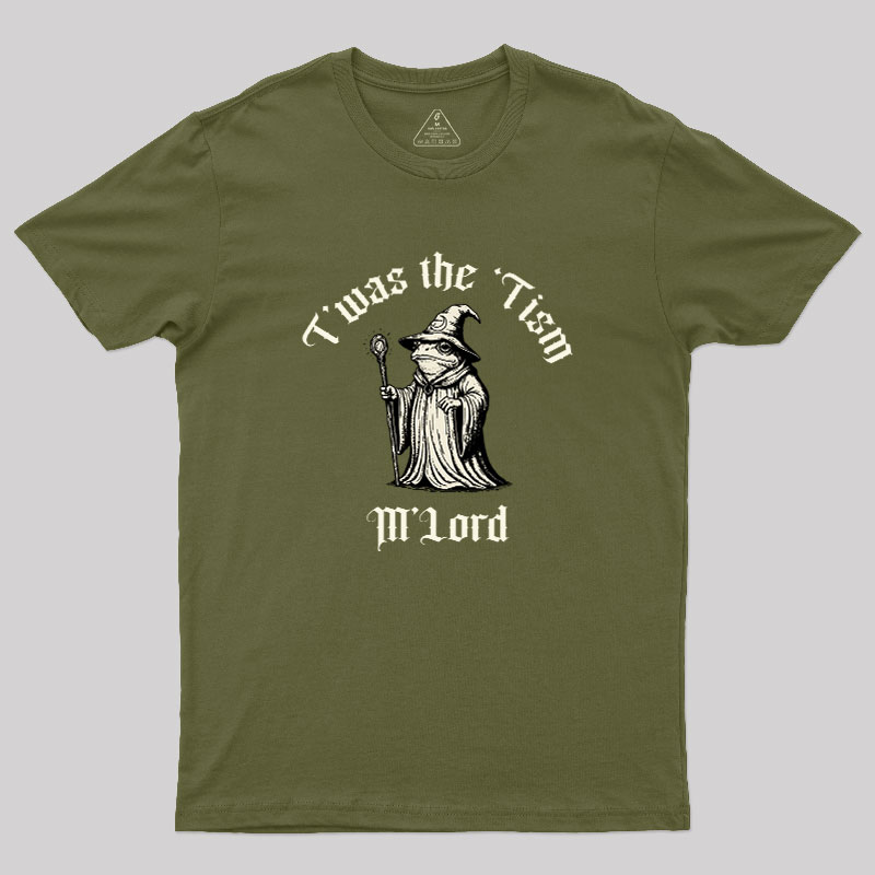 Twas the Time, M'Lord Geek T-Shirt