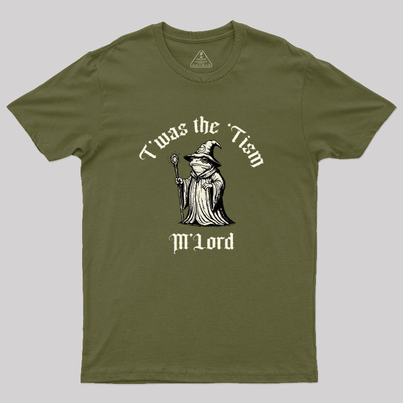 Twas the Time, M'Lord Geek T-Shirt