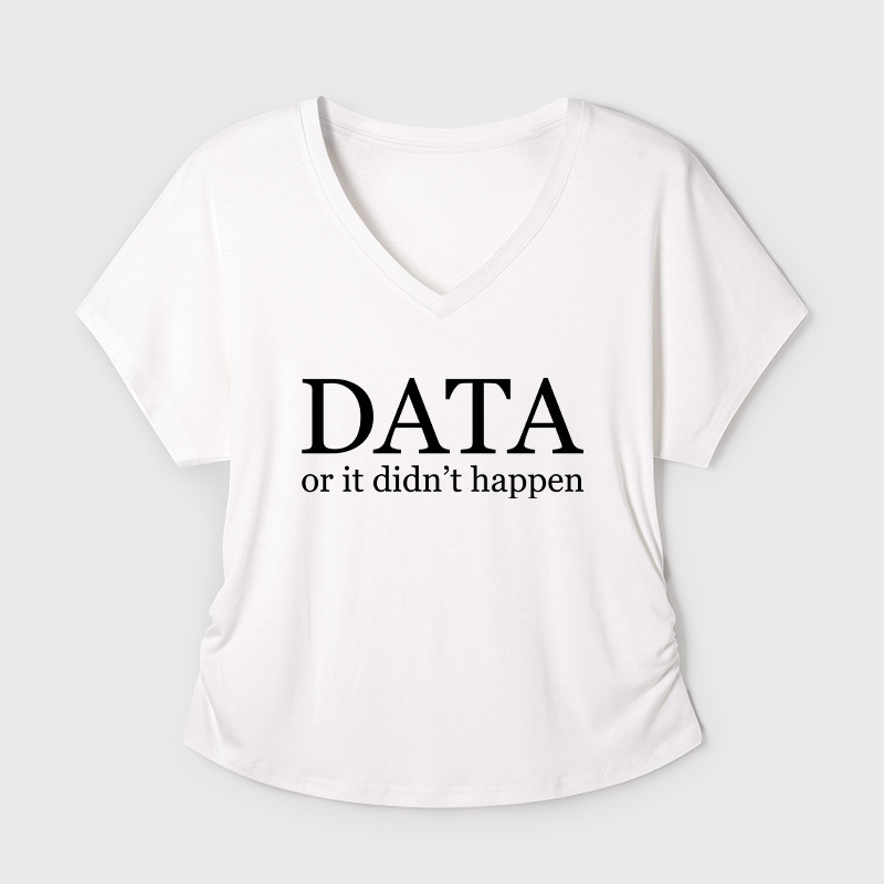 Data or It Didn't Happen Geek Dolman Sleeve V-Neck Shirt