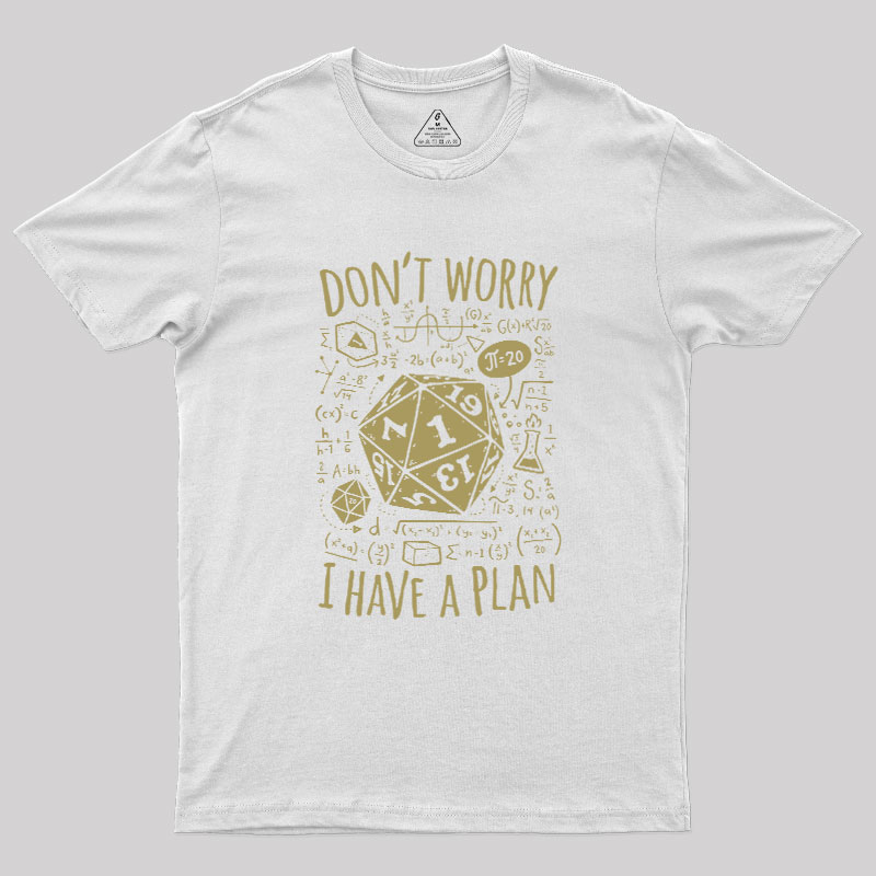 I Have a Plan Geek T-Shirt