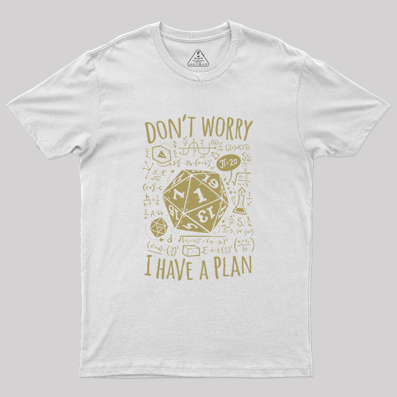 I Have a Plan Geek T-Shirt