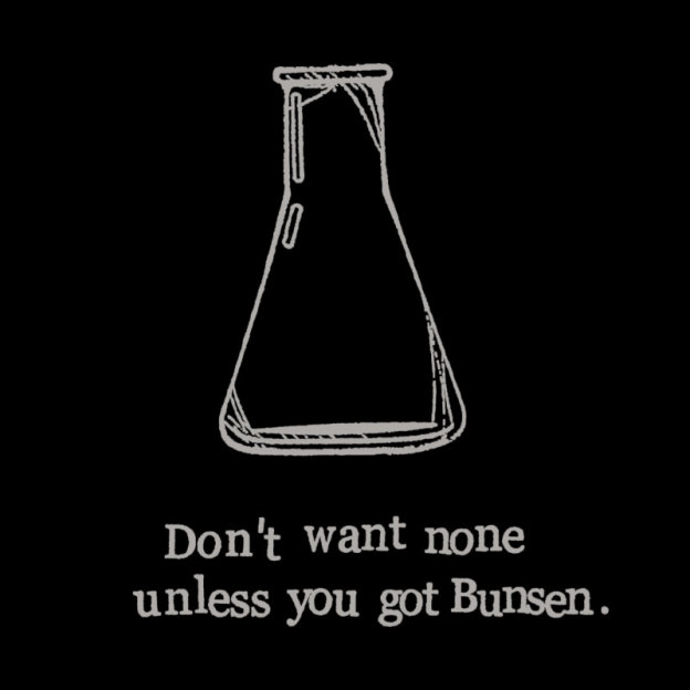 Don't Want None Unless You Got Bunsen Geek T-Shirt