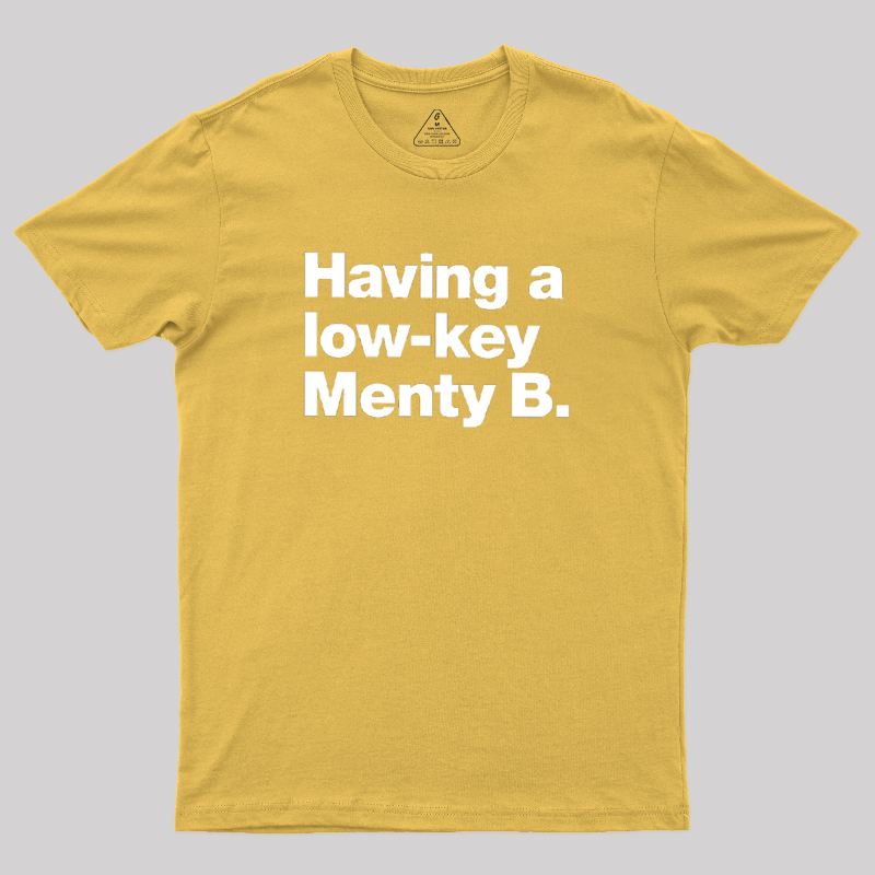 Having a low-key Menty B Geek T-Shirt