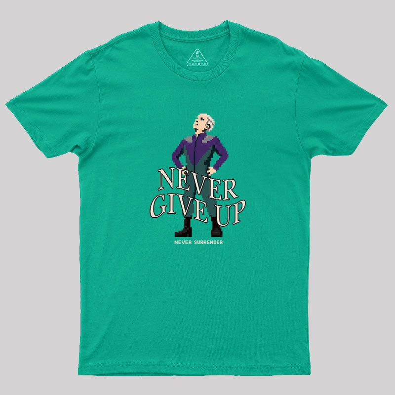 Never Give Up Geek T-Shirt