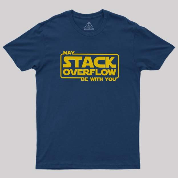 My Stack Overflow Be With You Geek T-Shirt
