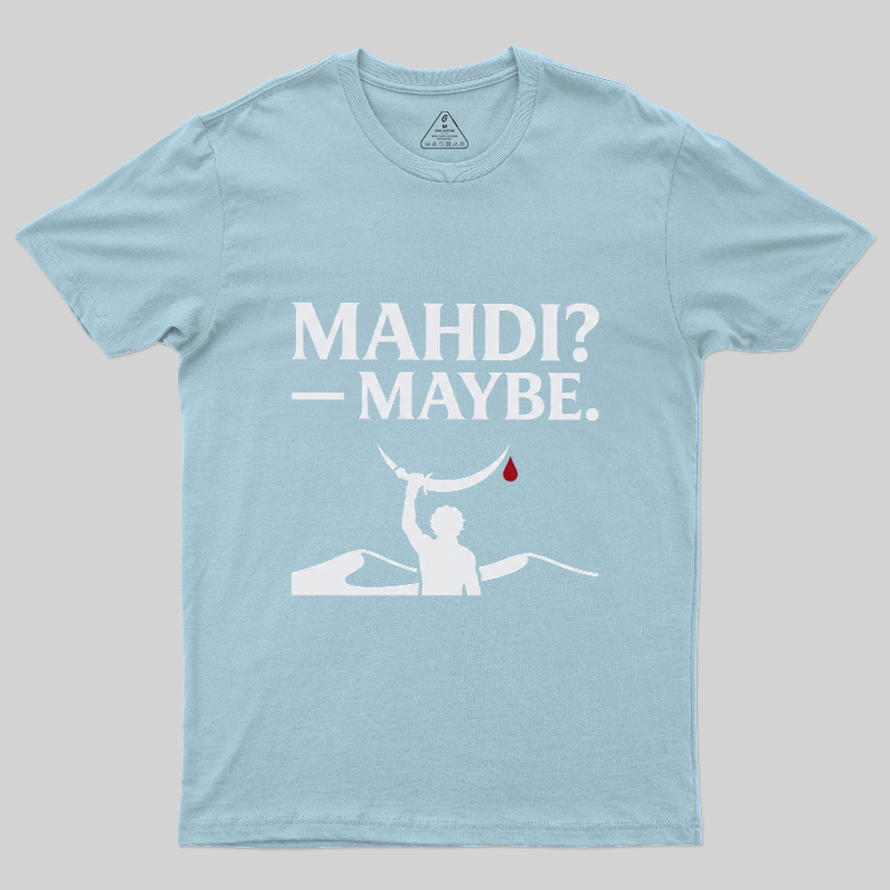 Mahdi Maybe Geek T-Shirt