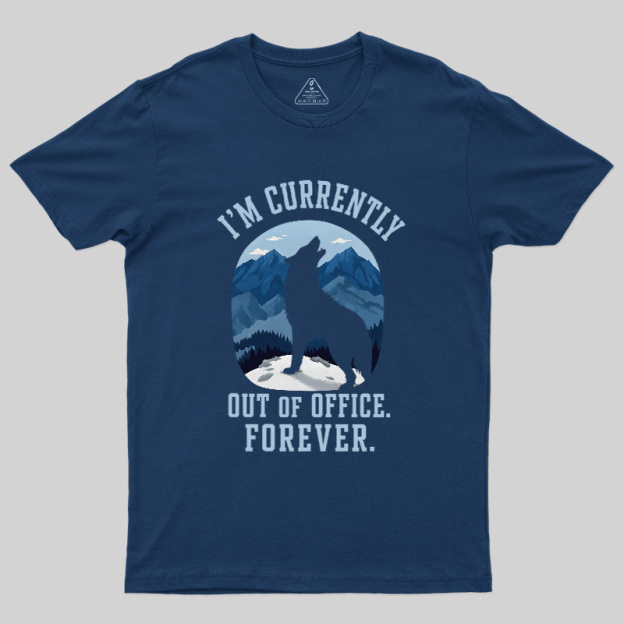 Forever Out of Office Wolf Geek T-Shirt