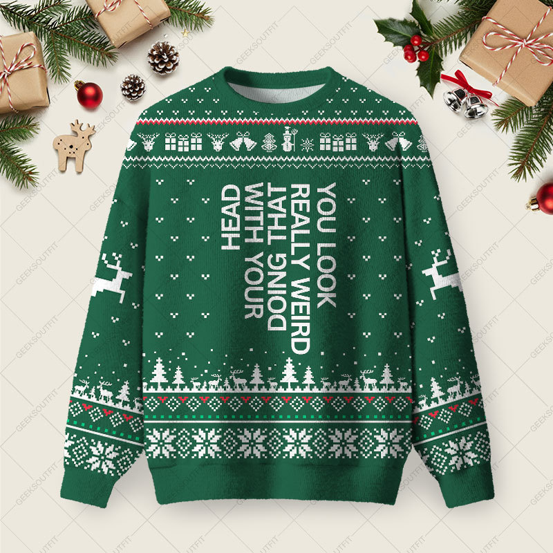 Geeksoutfit You Look Really Weird Ugly Christmas Fuzzy Fleece Sweatshirt for Sale