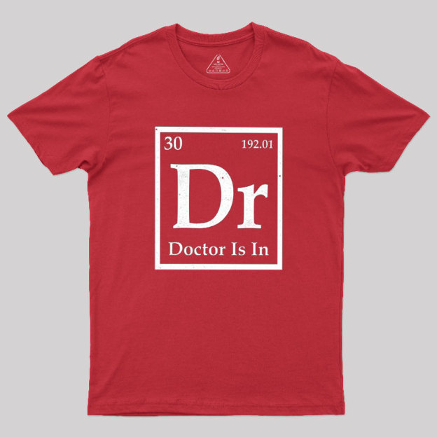 Doctor is in Geek T-Shirt