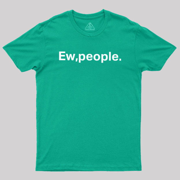 Ew People Geek T-Shirt