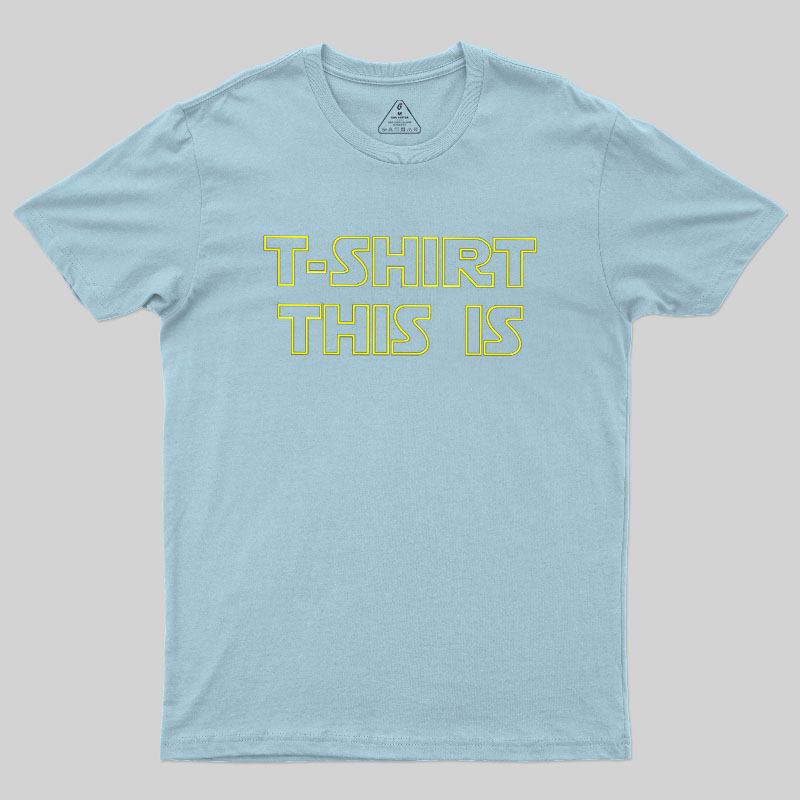 T SHIRT THIS IS Geek T-Shirt