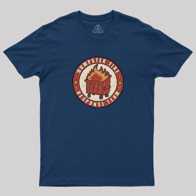 Dumpster Fire Response Team Geek T-Shirt