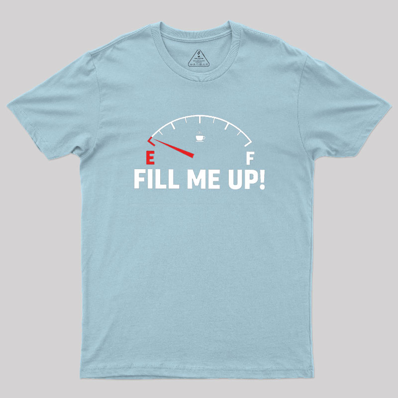 Fill Me Up Geek T-Shirt