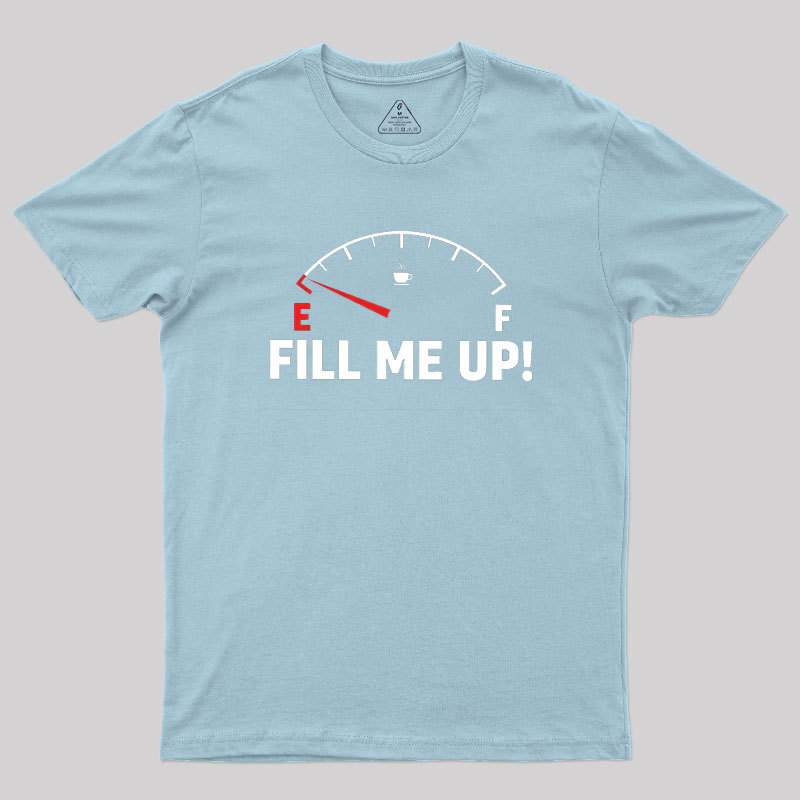 Fill Me Up Geek T-Shirt