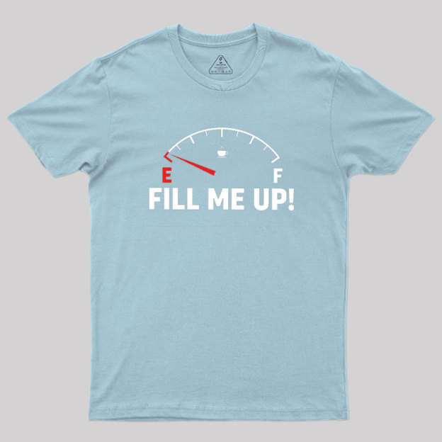 Fill Me Up Geek T-Shirt