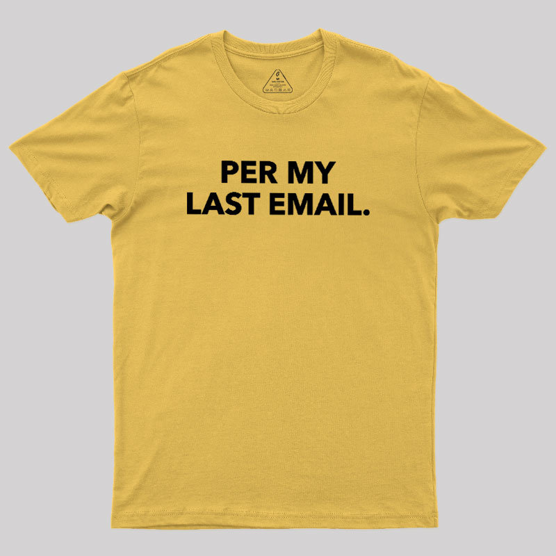 Per My Last Email Geek T-Shirt