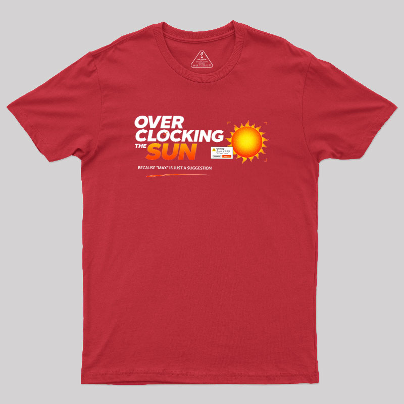Overclocking The Sun Geek T-Shirt